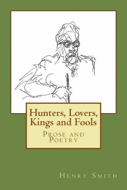 Hunters, Lovers, Kings and Fools: Prose and Poetry - Paperback