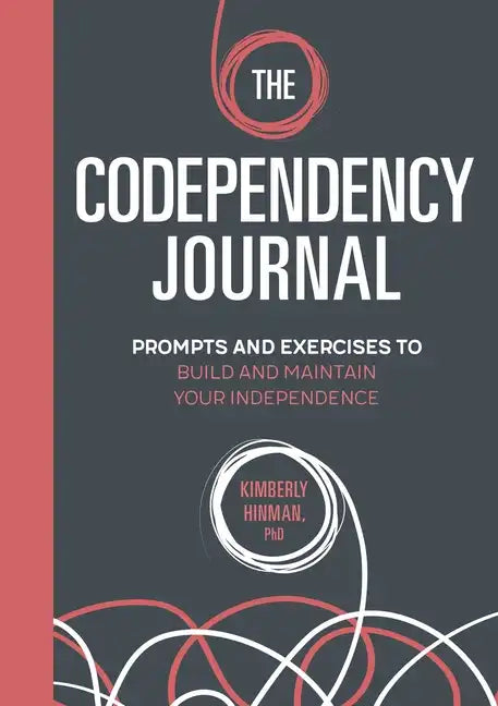 The Codependency Journal: Prompts and Exercises to Build and Maintain Your Independence - Paperback