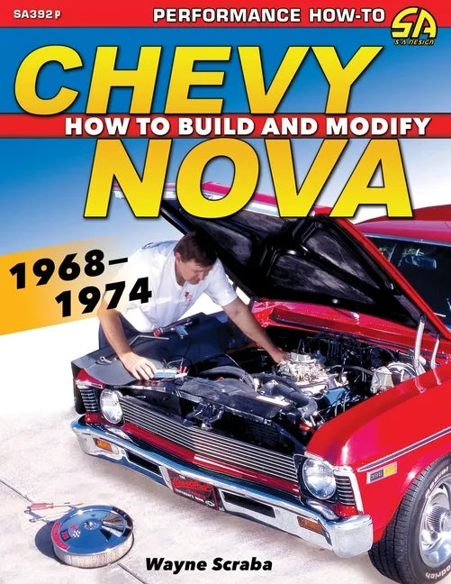 Chevy Nova 1968-1974: How to Build and Modify - Paperback