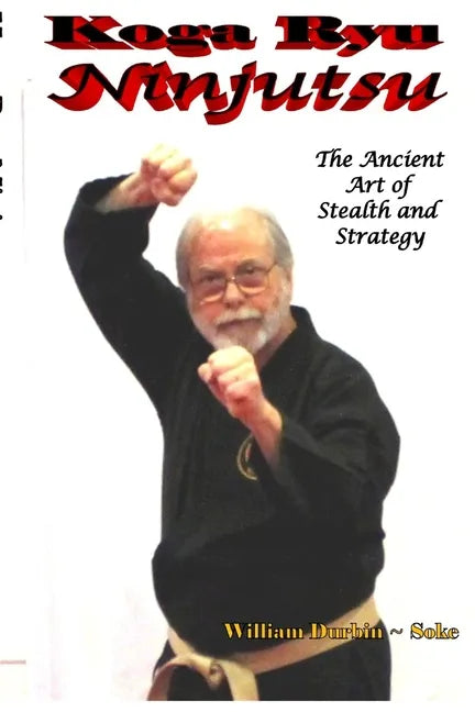 Koga Ryu Ninjutsu: The Ancient Art of Stealth and Strategy (revised) - Paperback
