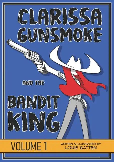 Clarissa Gunsmoke and the Bandit King: Volume 1 - Paperback