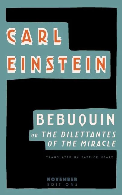 Bebuquin: Or the Dilettantes of the Miracle - Paperback