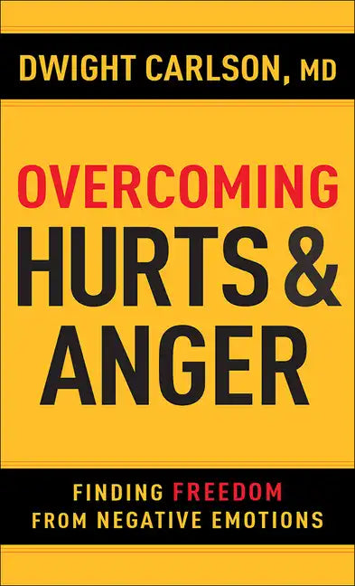 Overcoming Hurts and Anger: Finding Freedom from Negative Emotions - Paperback