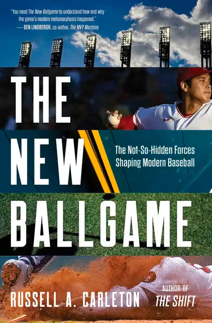The New Ballgame: The Not-So-Hidden Forces Shaping Modern Baseball - Hardcover
