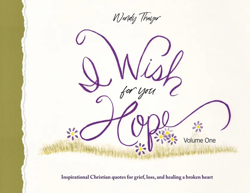 I Wish for You Hope: Inspirational Christian quotes for grief, loss, and healing a broken heart - Paperback