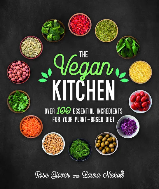 The Vegan Kitchen: Over 100 Essential Ingredients for Your Plant-Based Diet - Hardcover