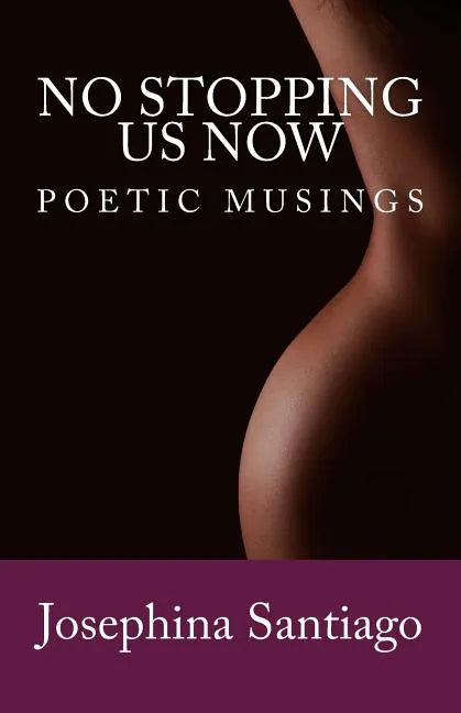 No Stopping Us Now: Poetic Musings - Paperback