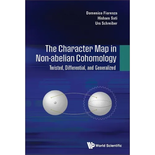 Character Map in Non-Abelian Cohomology, The: Twisted, Differential, and Generalized - Hardcover