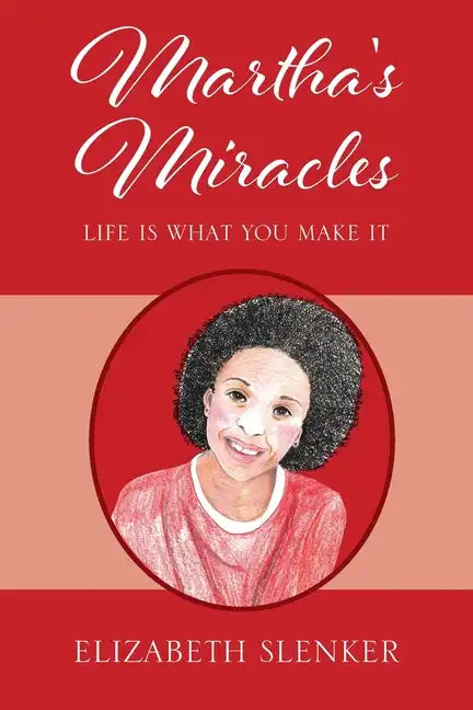Martha's Miracles: Life is What You Make it - Paperback