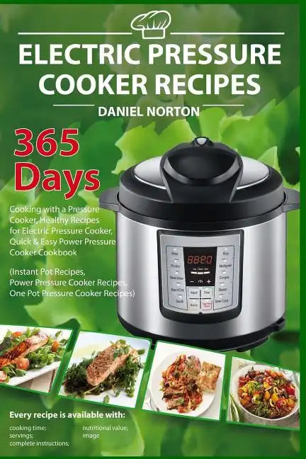 Electric Pressure Cooker Recipes: 365 Days Cooking with a Pressure Cooker, Healthy Recipes for Electric Pressure Cooker, Quick & Easy Power Pressure C - Paperback
