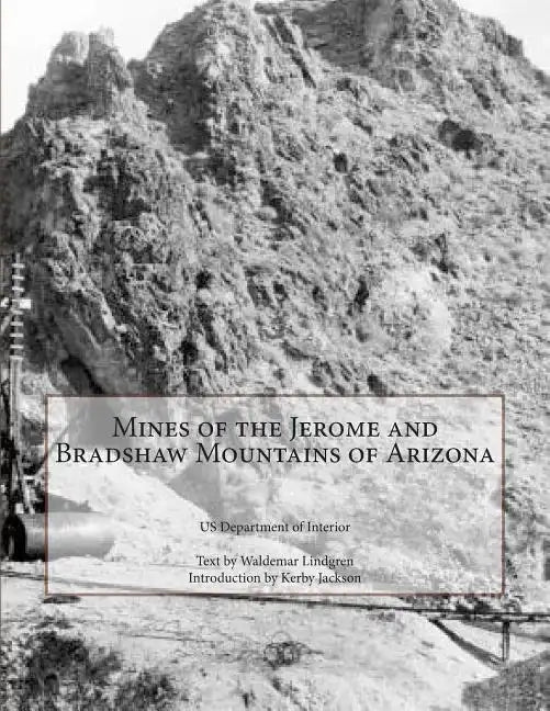 Mines of the Jerome and Bradshaw Mountains of Arizona - Paperback