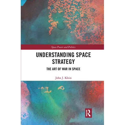 Understanding Space Strategy: The Art of War in Space - Paperback