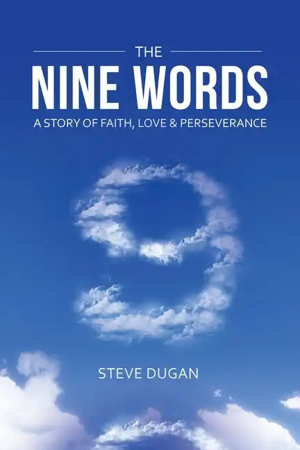 The Nine Words: A Story of Faith, Love & Perseverance - Paperback