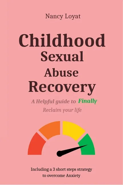 Childhood Sexual Abuse Recovery: A helpful guide to finally reclaim your life - Paperback