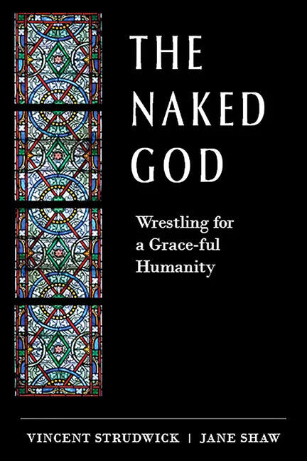 The Naked God: Wrestling for a Grace-Ful Humanity - Paperback