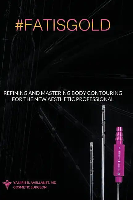 Refining and Mastering Body Contouring for the New Aesthetic Professional - Hardcover