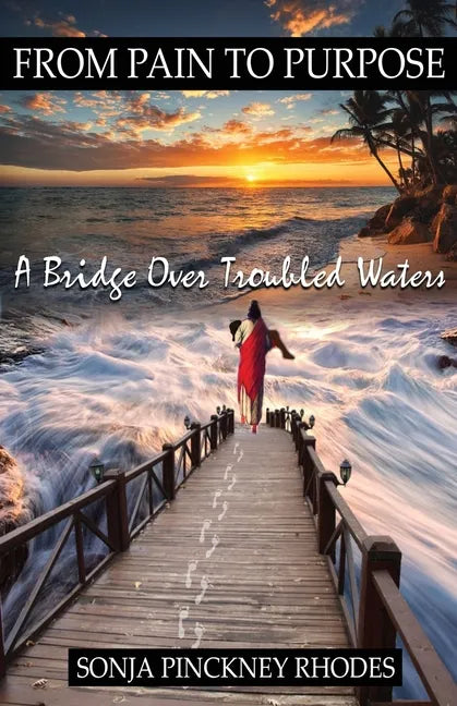 From Pain to Purpose: A Bridge Over Troubled Waters - Paperback