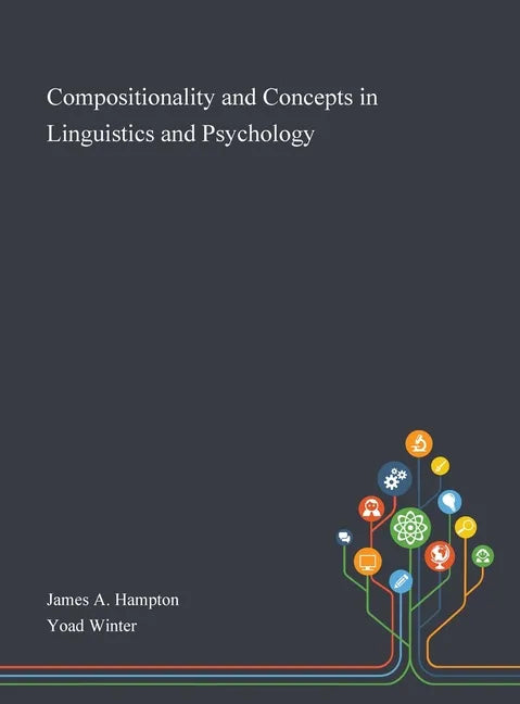Compositionality and Concepts in Linguistics and Psychology - Hardcover