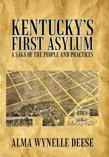 Kentucky's First Asylum: A Saga of the People and Practices - Hardcover