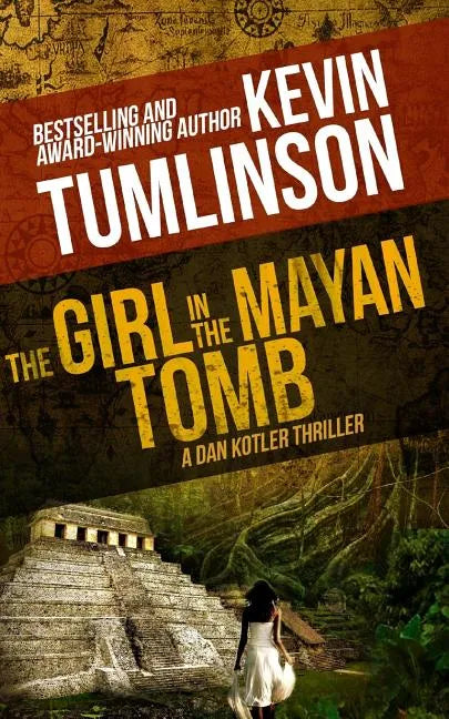 The Girl in the Mayan Tomb: A Dan Kotler Archaeological Thriller - Paperback