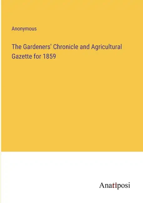 The Gardeners' Chronicle and Agricultural Gazette for 1859 - Paperback