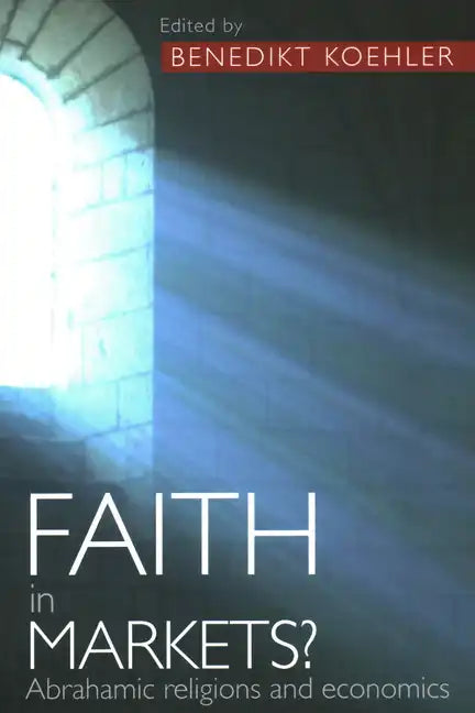 Faith in Markets? Abrahamic Religions and Economics - Paperback