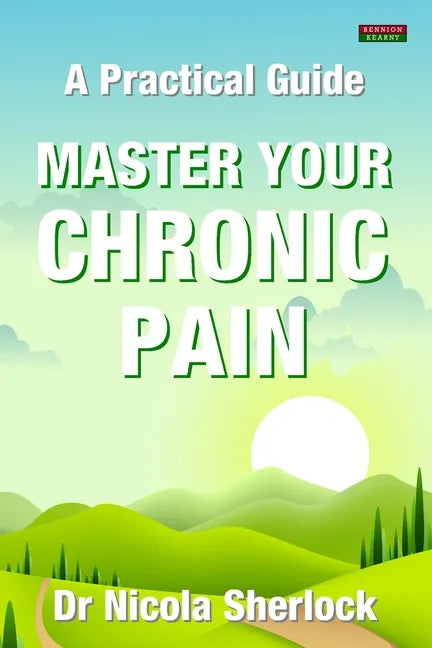 Master Your Chronic Pain: A Practical Guide - Paperback