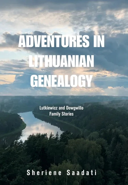 Adventures in Lithuanian Genealogy: Lutkiewicz and Dowgwillo Family Stories - Hardcover