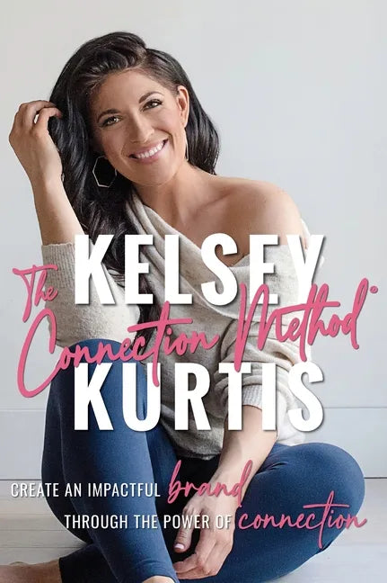 The Connection Method: Create an Impactful Brand Through the Power of Connection - Hardcover