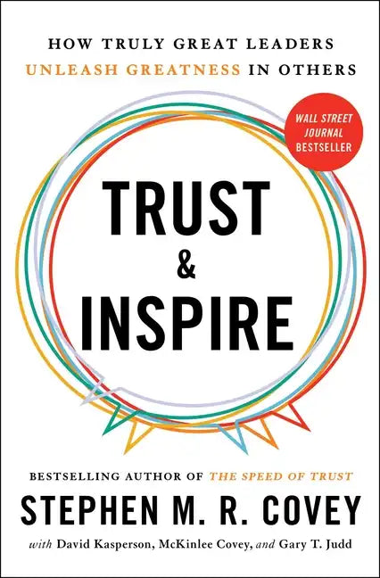 Trust and Inspire: How Truly Great Leaders Unleash Greatness in Others - Paperback