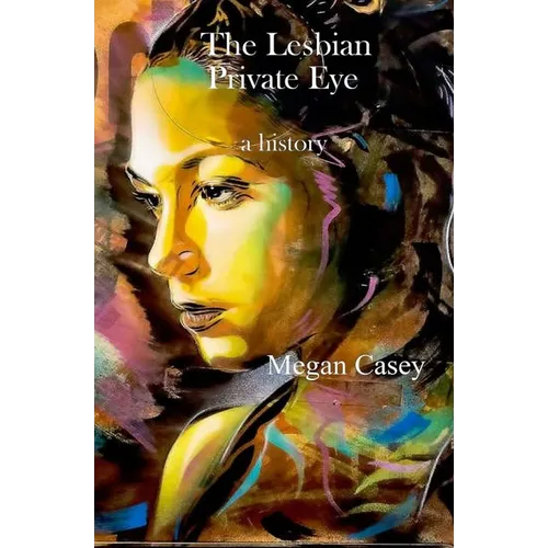 The Lesbian Private Eye: a history - Paperback