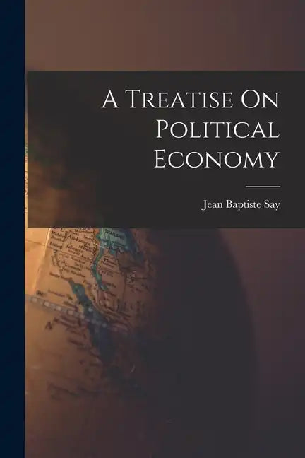 A Treatise On Political Economy - Paperback
