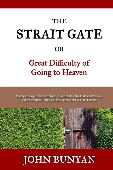 The Strait Gate: Or, Great Difficulty of Going to Heaven - Paperback