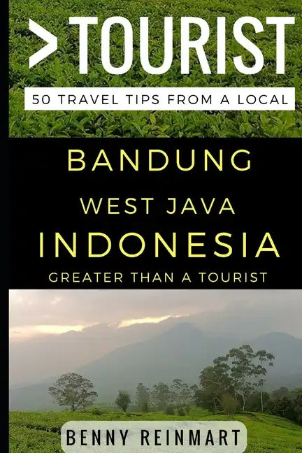 Greater Than a Tourist - Bandung West Java Indonesia: 50 Travel Tips from a Local - Paperback