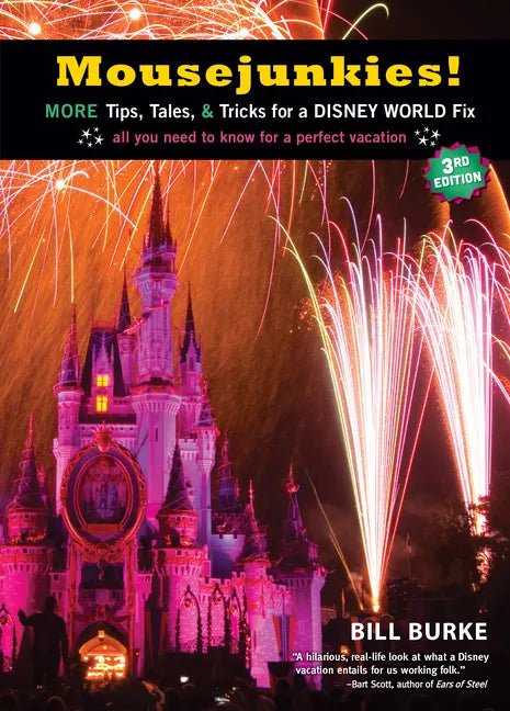 Mousejunkies!: More Tips, Tales, and Tricks for a Disney World Fix: All You Need to Know for a Perfect Vacation - Hardcover