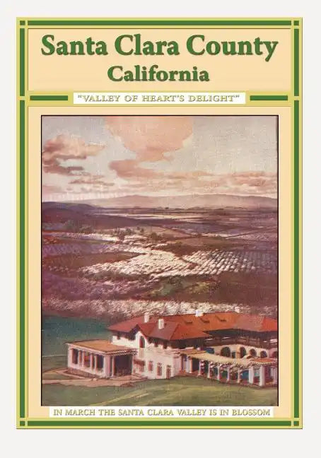Santa Clara County California "Valley Of Heart's Delight" - Paperback