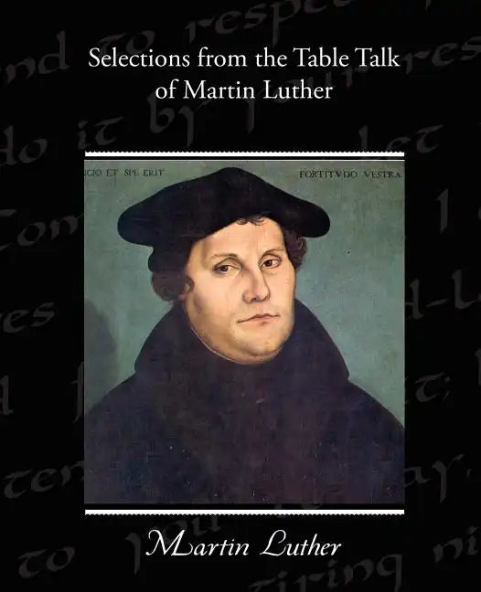 Selections from the Table Talk of Martin Luther - Paperback