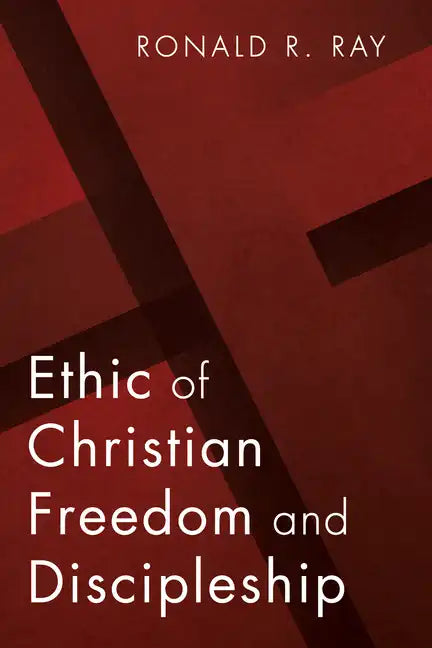 Ethic of Christian Freedom and Discipleship - Paperback