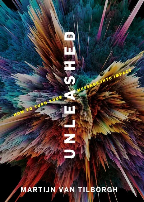 Unleashed: How to Turn Your Message Into Impact! - Paperback
