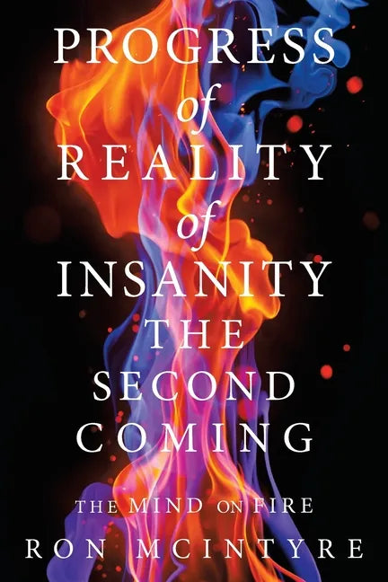 Progress of Reality of Insanity the Second Coming: The Mind on Fire - Paperback