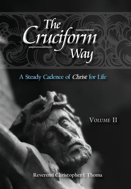 The Cruciform Way: A Steady Cadence of Christ for Life, Volume 2 - Hardcover
