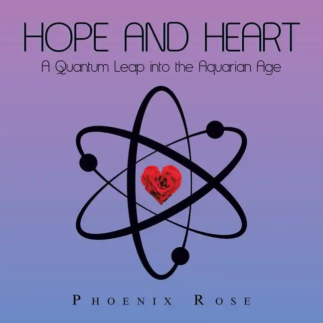 Hope and Heart: A Quantum Leap into the Aquarian Age - Paperback