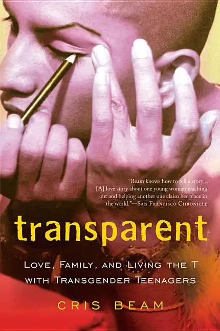 Transparent: Love, Family, and Living the T with Transgender Teenagers - Paperback
