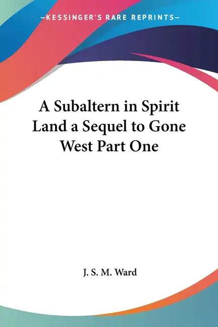 A Subaltern in Spirit Land a Sequel to Gone West Part One - Paperback
