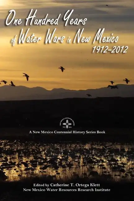 One Hundred Years of Water Wars in New Mexico, 1912-2012: A New Mexico Centennial History Series Book - Paperback