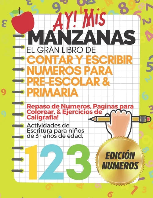 AY! Mis Manzanas! El Gran Libro de Contar y Escribir Números Para Pre-Escolar & Primaria: Libro para Repasar los Números Colorear y Caligrafía - Activ - Paperback