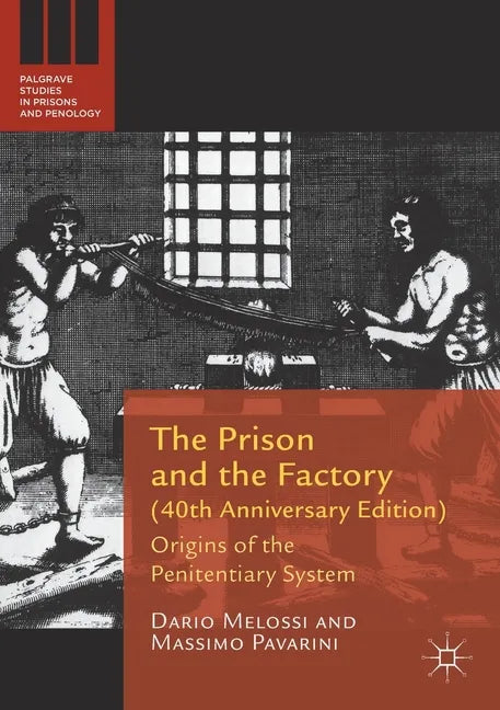 The Prison and the Factory (40th Anniversary Edition): Origins of the Penitentiary System - Paperback