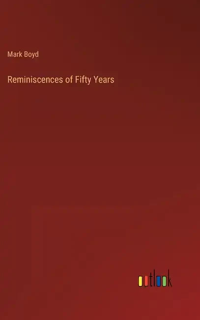 Reminiscences of Fifty Years - Hardcover