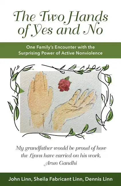 The Two Hands of Yes and No: One Family's Encounter with the Surprising Power of Active Nonviolence - Paperback