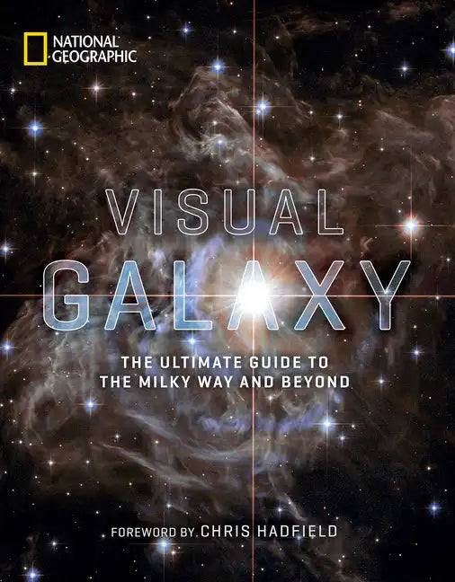 Visual Galaxy: The Ultimate Guide to the Milky Way and Beyond - Hardcover